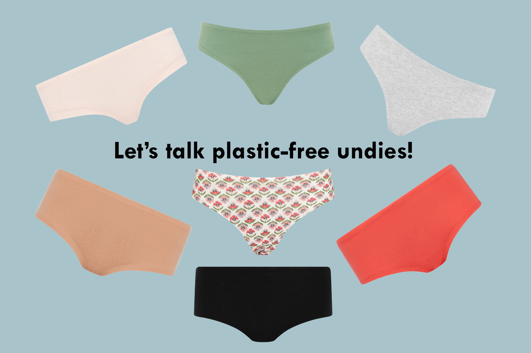 Let's talk Plastic-Free Undies this July!